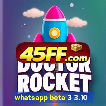 whatsapp beta 3 3.10